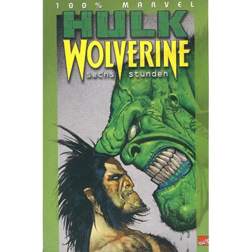 100% Marvel 002 - Hulk/wolverine: Sechs Stunden