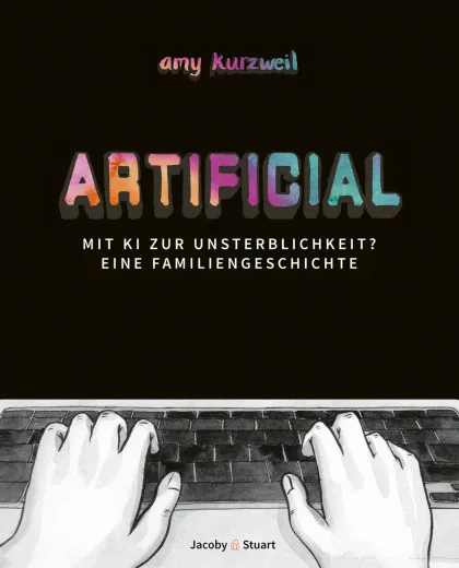 Artificial - Mit Ki Zur Unsterblichkeit? Eine Familiengeschichte