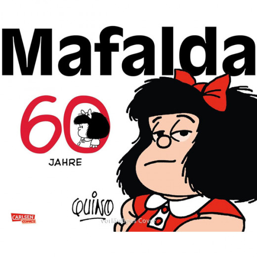 60 Jahre Mafalda - Eine Auswahl Der Besten Comicstrips