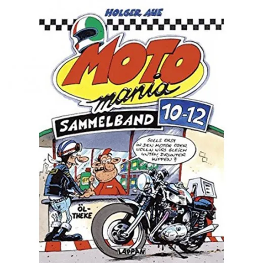 Motomania Sammelband 10-12 - Solls Erst In Den Motor Oder Wolln Wirs Gleich Unten Drunter Kippen?