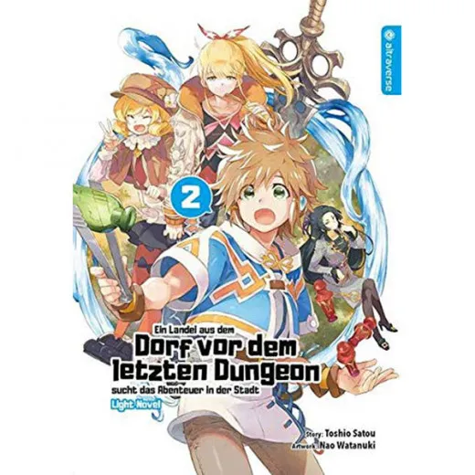 Ein Landei Aus Dem Dorf Vor Dem Letzten Dungeon Sucht Das Abenteuer In Der Stadt Light Novel 002