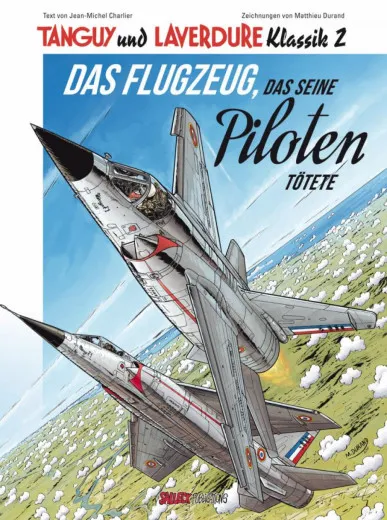 Tanguy Und Laverdure Klassik Sc 002 - Das Flugzeug, Das Seine Piloten Ttete