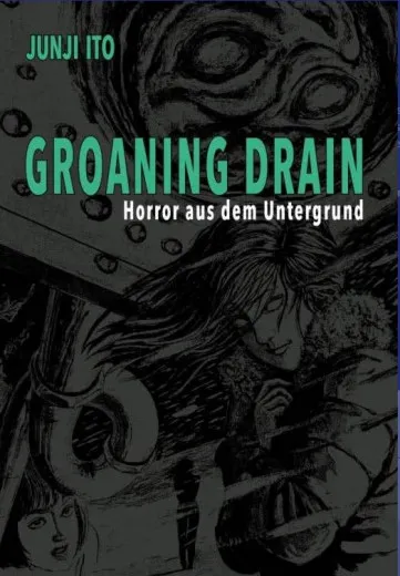 Groaning Drain – Horror Aus Dem Untergrund - Acht Kurzgeschichten Um Sthnende Abflsse Und Andere Gruselige Phantasien