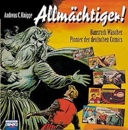 Allmchtiger! - Hansrudi Wscher - Pionier Der Deutschen Comics