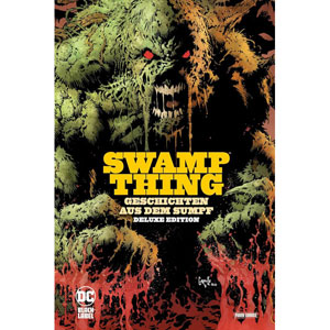 Swamp Thing Deluxe Edition - Geschichten Aus Dem Sumpf Und Mehr