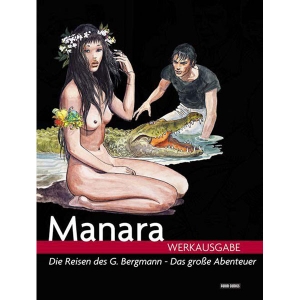 Manara Werksausgabe 007 - Die Reisen Des G. Bergmann - Das Grosse Abenteuer