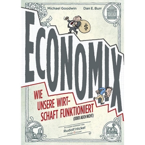 Economix - -wie Unsere Wirtschaft Funktioniert (oder Auch Nicht)